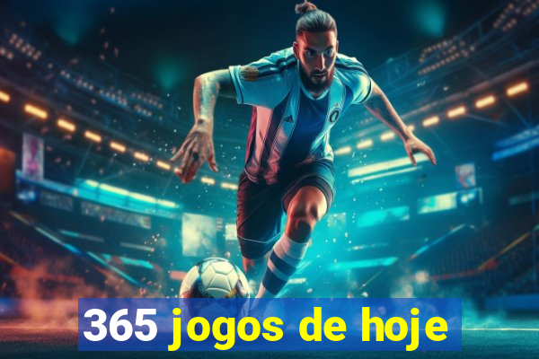 365 jogos de hoje